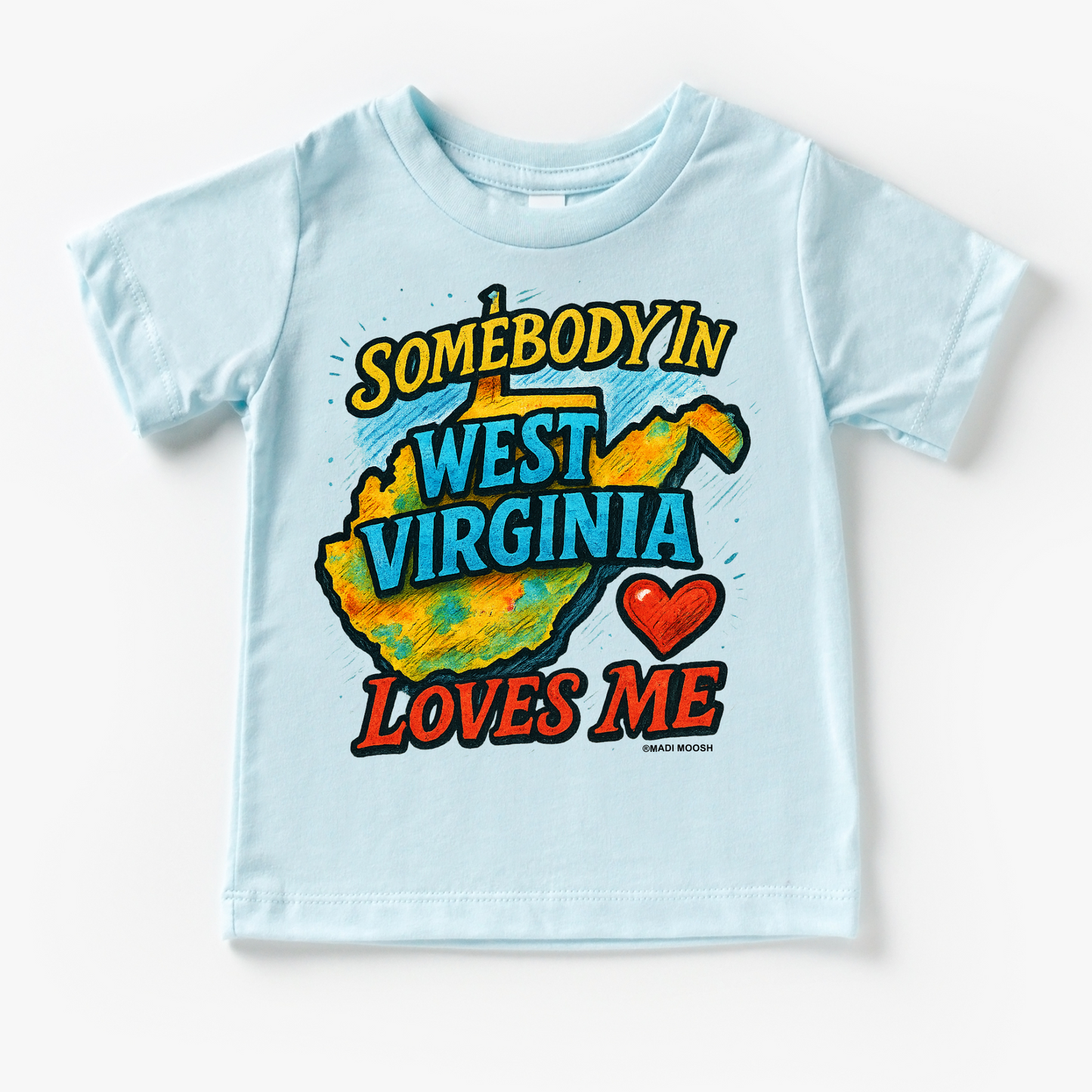 Somebody Loves Me In  West Virginia Shirt - State Tee