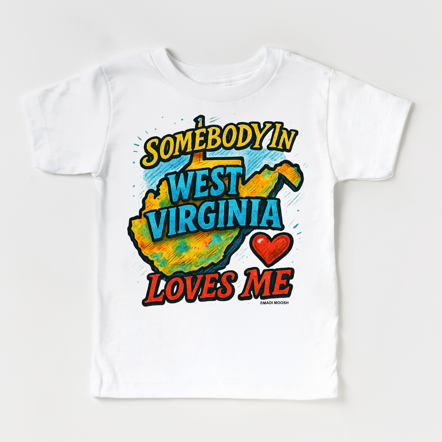 Somebody Loves Me In  West Virginia Shirt - State Tee