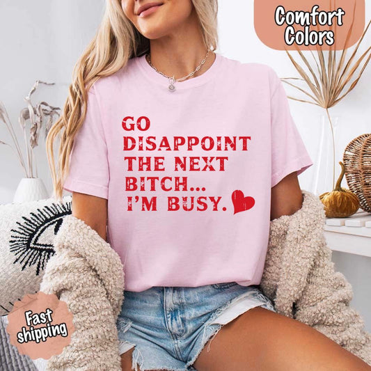 Comfort Colors Soft Cotton Go Disappoint The Next Bitch T-Shirt