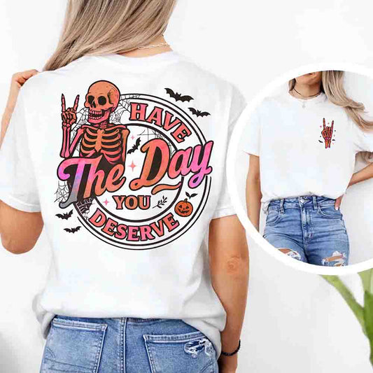 Funny Motivational Quote Have The Day You Deserve Shirt For Women