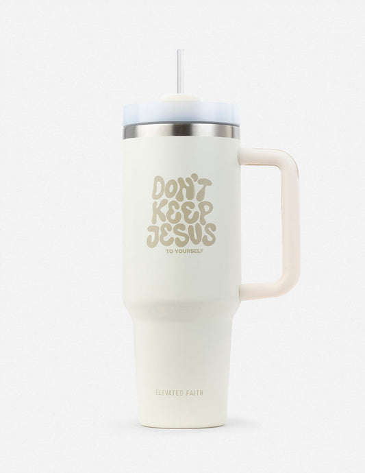 Don't Keep Jesus to Yourself 40 oz Stainless Steel Tumbler