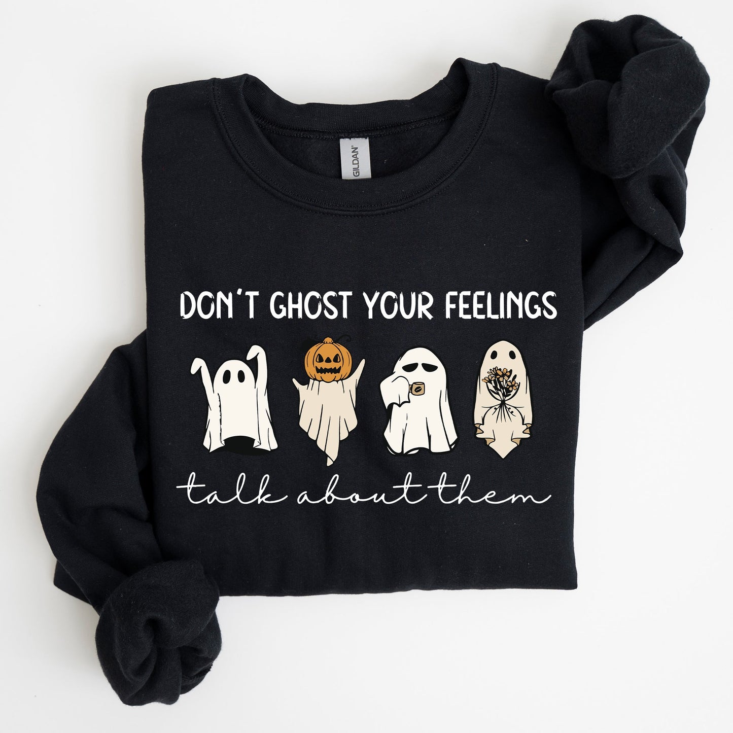 Don't Ghost Your Feeling Positivity Sweatshirt Halloween Mental Health Teacher