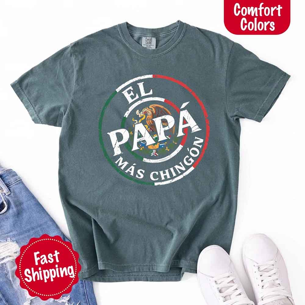 El Papá Más Chingón Comfort Colors T-Shirt Funny Mexican Dad Tee