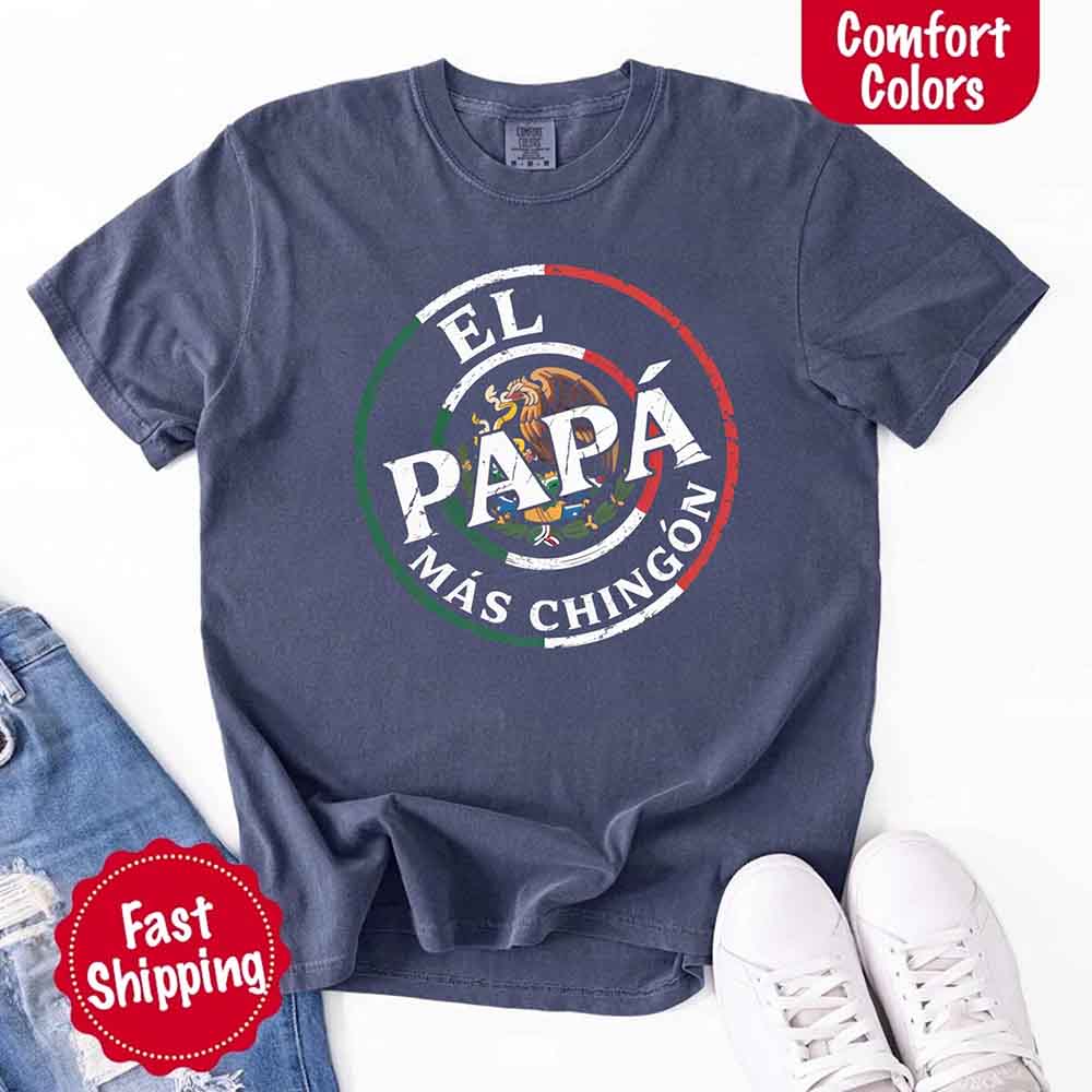 El Papá Más Chingón Comfort Colors T-Shirt Funny Mexican Dad Tee