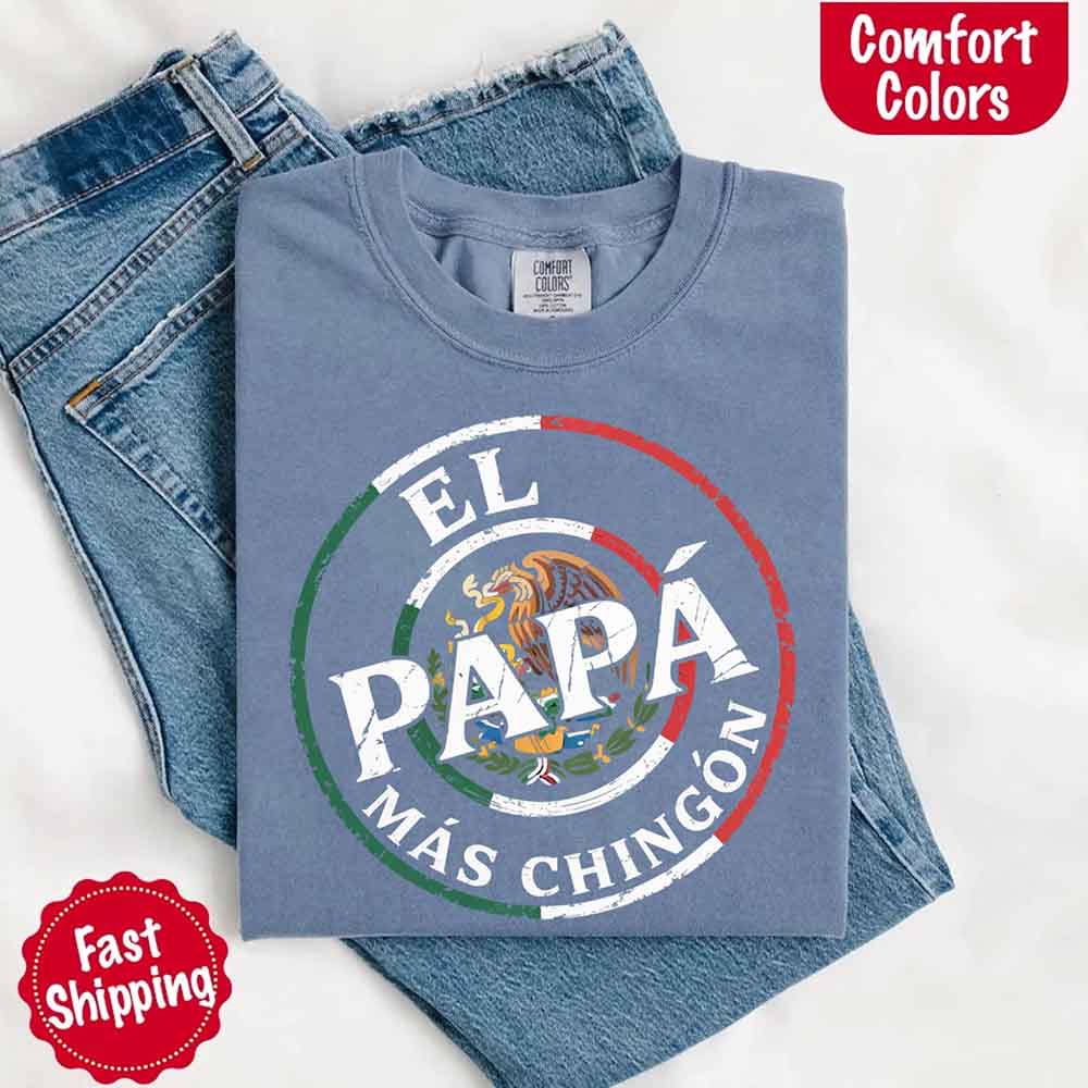El Papá Más Chingón Comfort Colors T-Shirt Funny Mexican Dad Tee