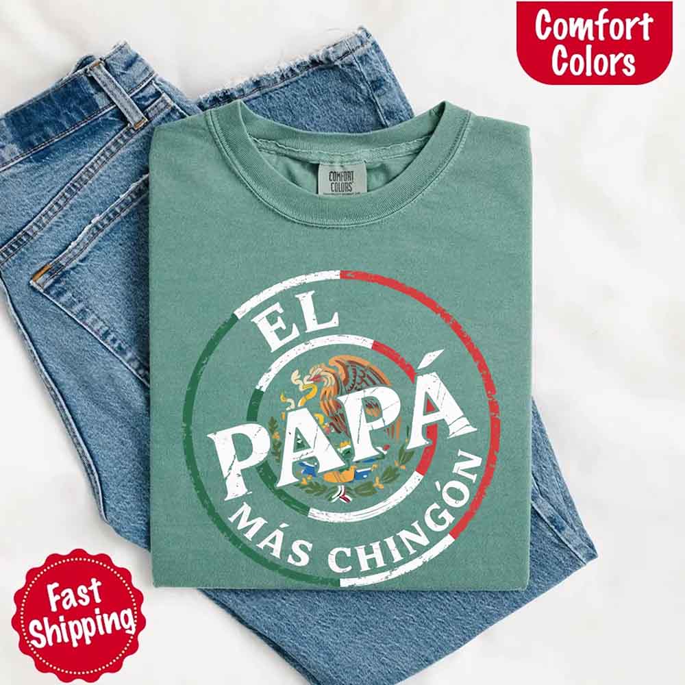 El Papá Más Chingón Comfort Colors T-Shirt Funny Mexican Dad Tee