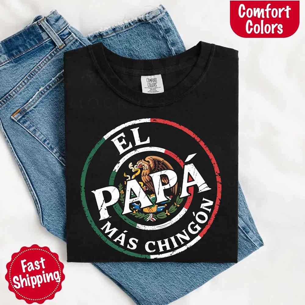 El Papá Más Chingón Comfort Colors T-Shirt Funny Mexican Dad Tee