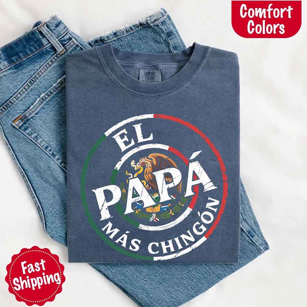 El Papá Más Chingón Comfort Colors T-Shirt Funny Mexican Dad Tee