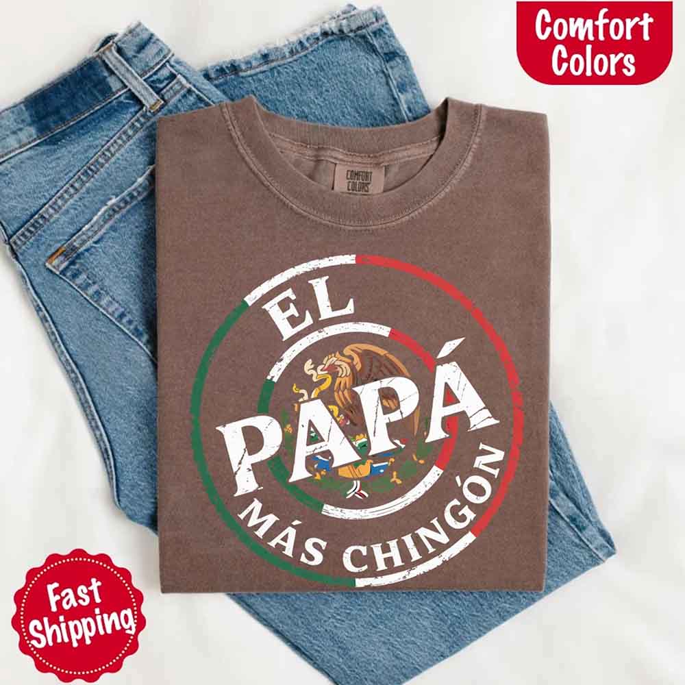 El Papá Más Chingón Comfort Colors T-Shirt Funny Mexican Dad Tee