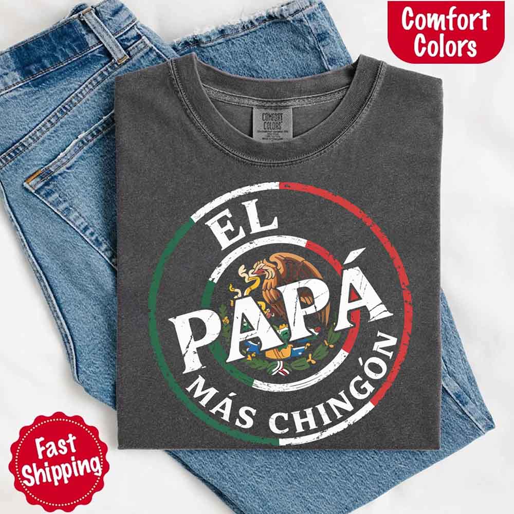 El Papá Más Chingón Comfort Colors T-Shirt Funny Mexican Dad Tee