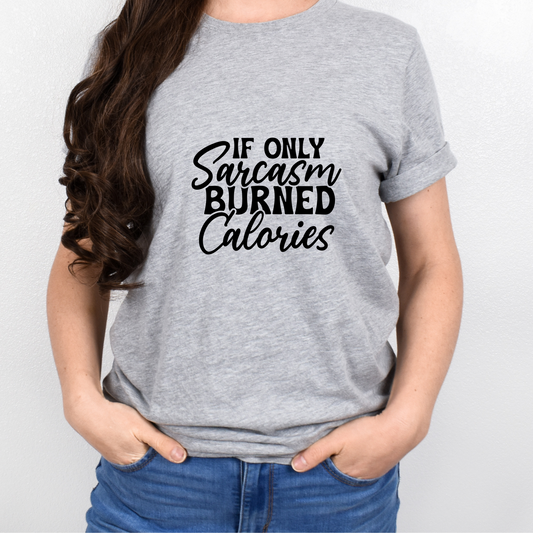 Calories and sarcasm Graphic Tee Unisex Cut