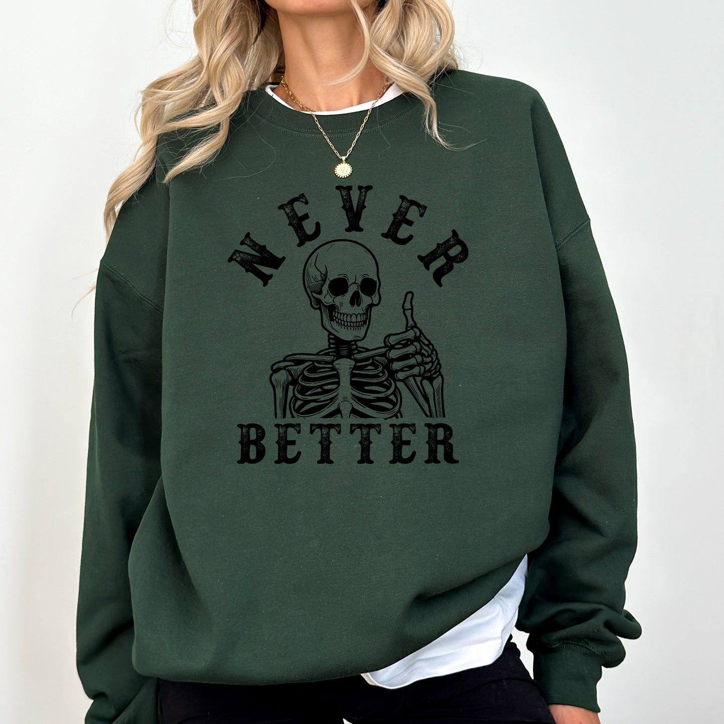 Never Better, Skeleton, Funny, Ghost, Halloween, Western, Vintage, Pumpkin, Retro, Spooky, Costume, Fall, Graphic Sweatshirt