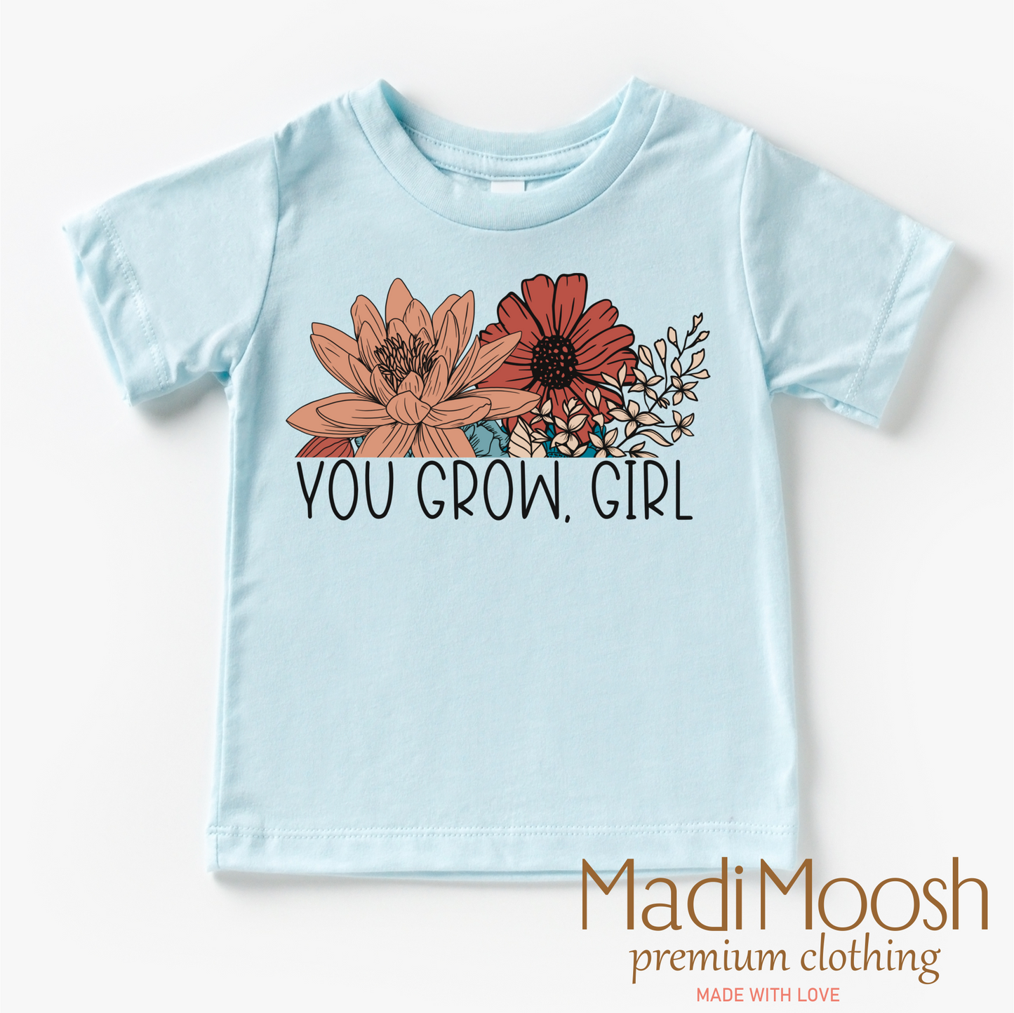 You Grow Girl Shirt