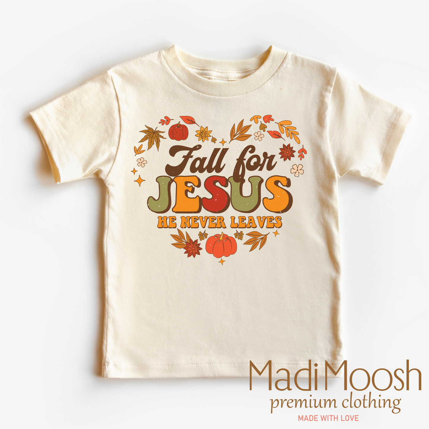 Fall For Jesus He Never Leaves Cotton Shirt Madi Moosh