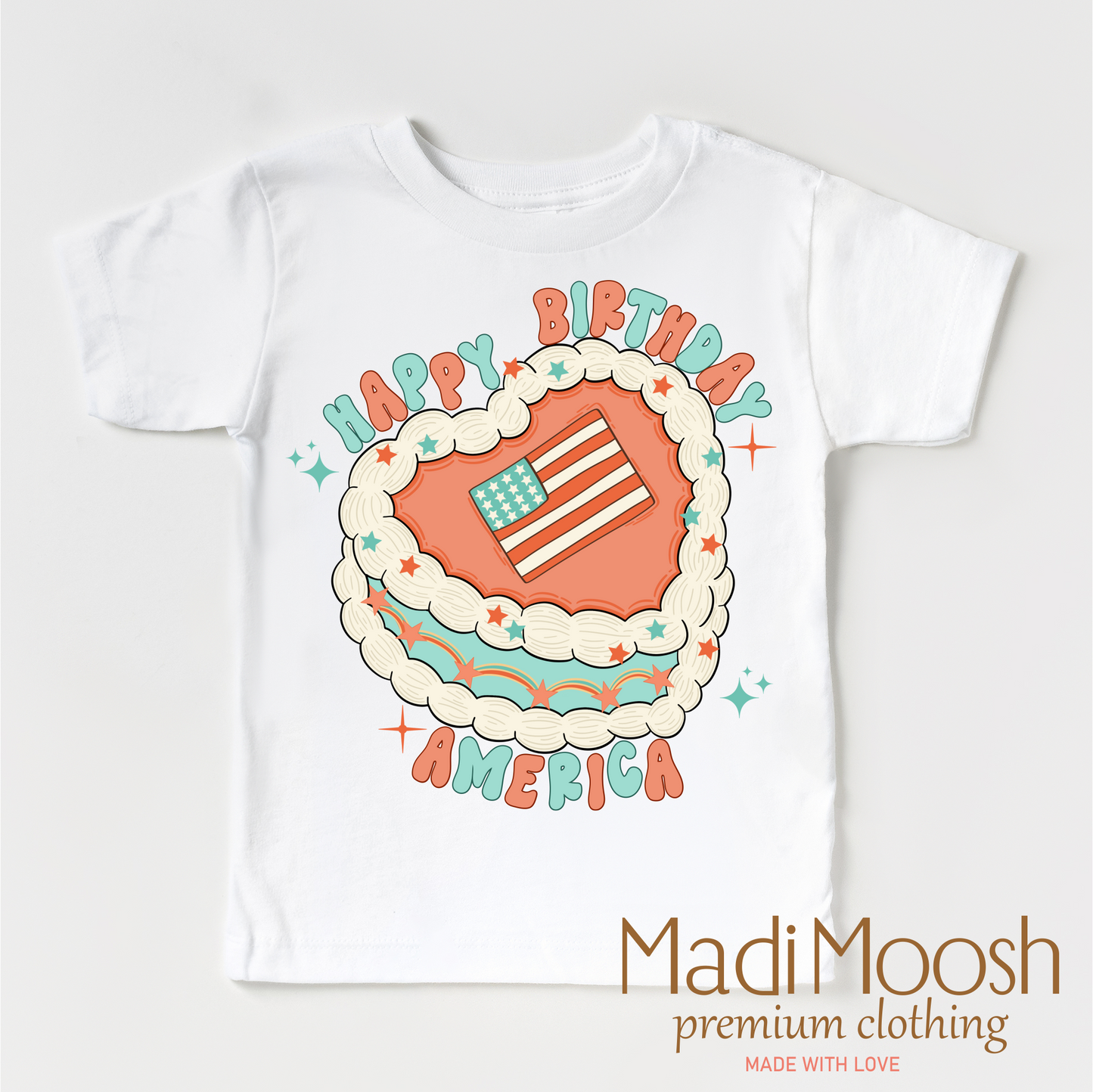 Happy Birthday America Shirt July 4th Printed T-Shirt Madi Moosh
