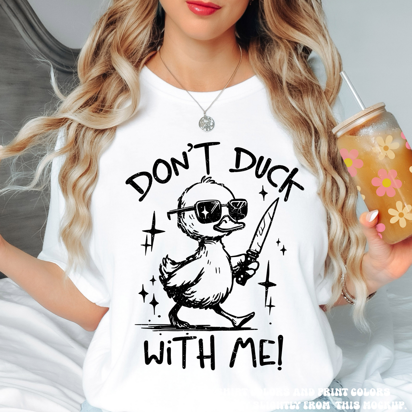 Don't Duck With Me Printed On Comfort Color Tee