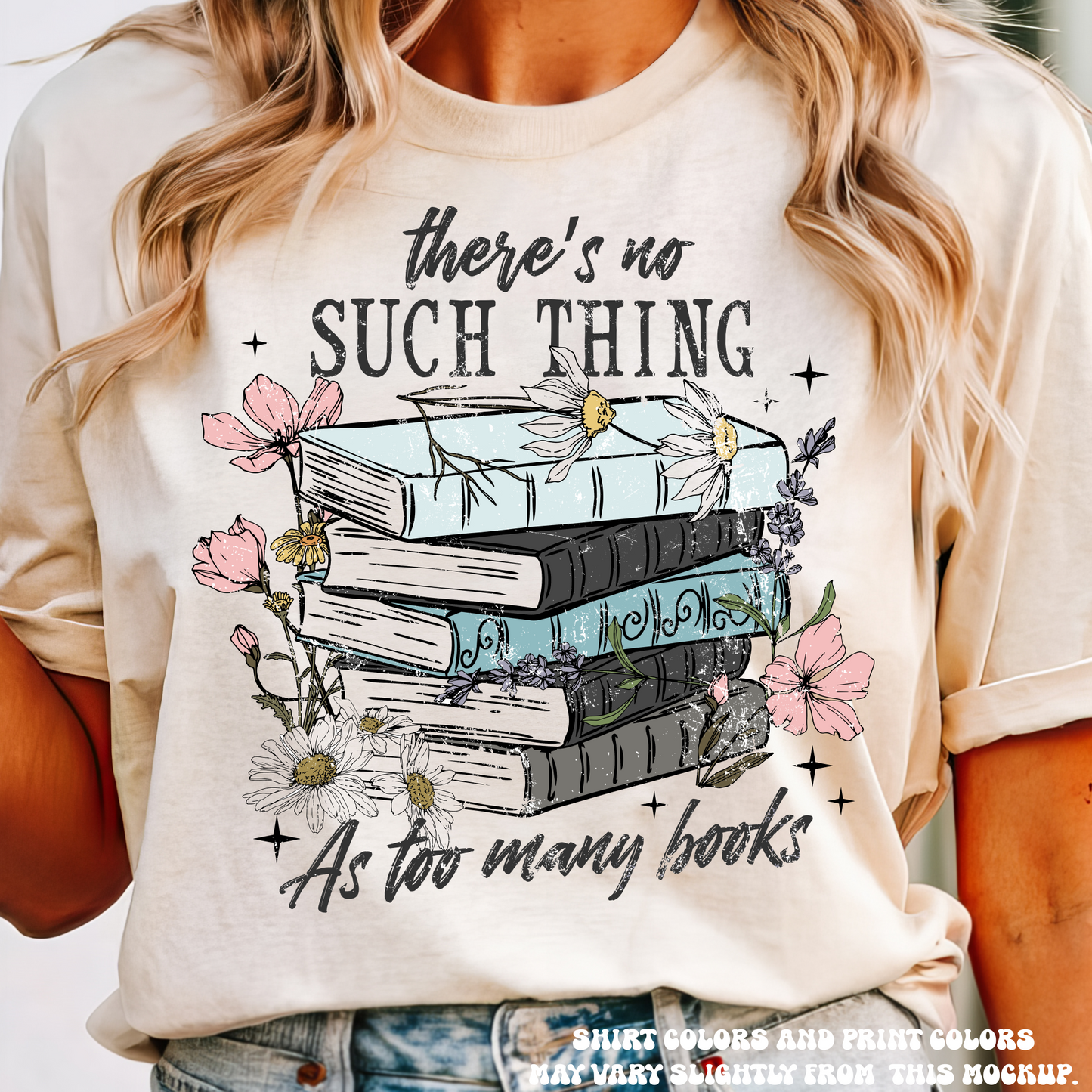 No Such Thing As Too Many Books Shirt Printed On Comfort Colors