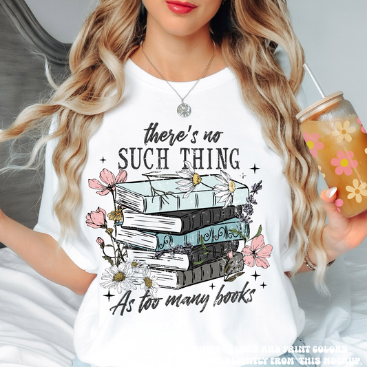 No Such Thing As Too Many Books Shirt Printed On Comfort Colors