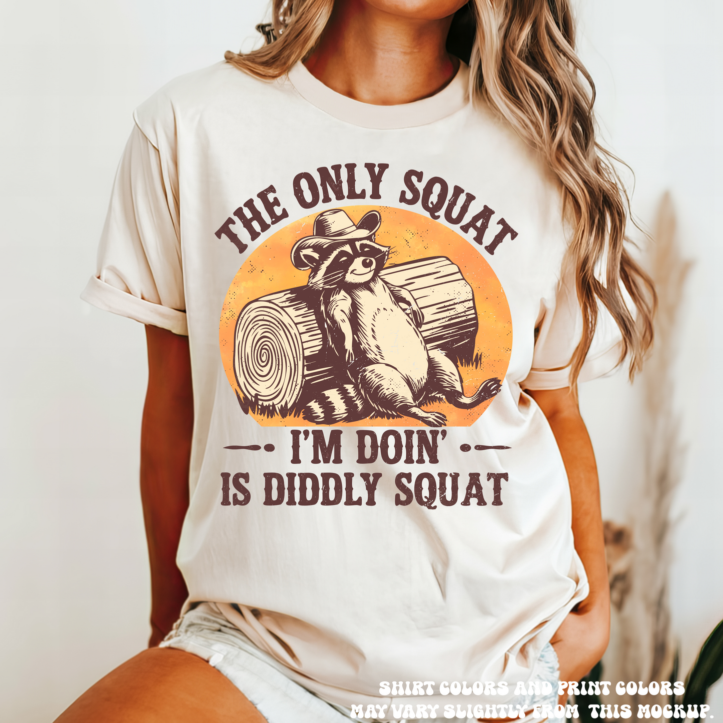 The Only Squat I'm Doing Is Diddley Squat Racoon Tee - Printed On Comfort Colors
