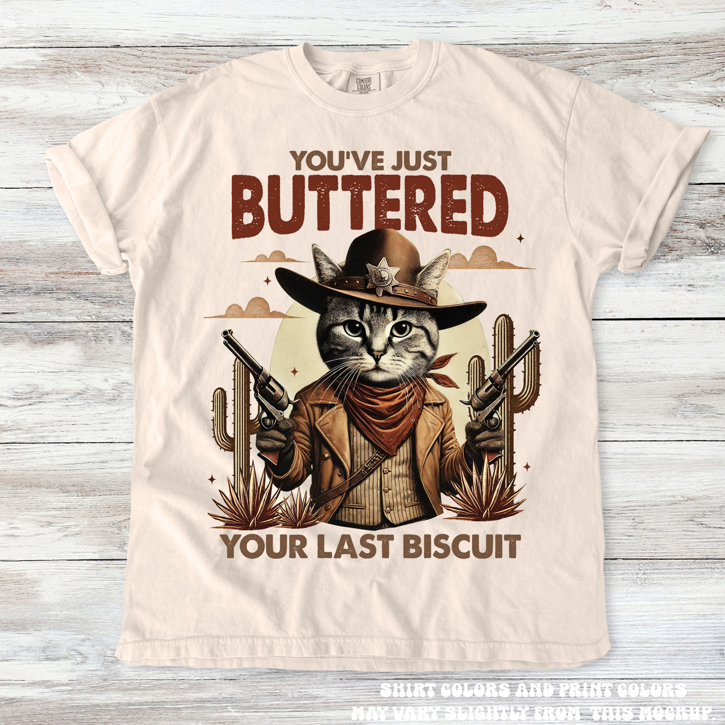 You Just Buttered Your Last Biscuit Western Tee - Printed On Comfort Colors