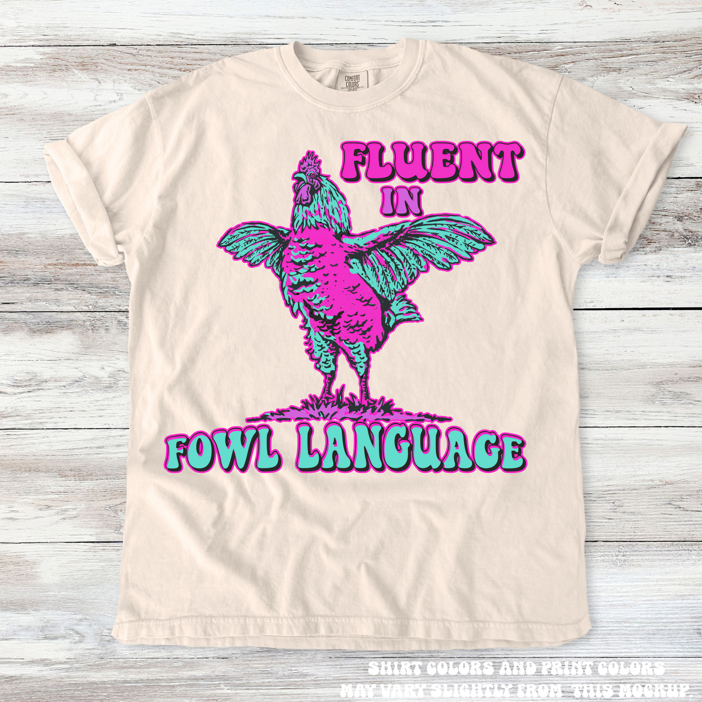 Fluent In Fowl Language Chicken Tee Printed On Comfort Colors