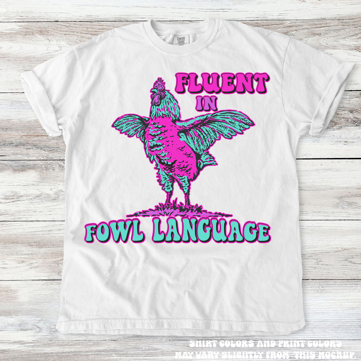 Fluent In Fowl Language Chicken Tee Printed On Comfort Colors