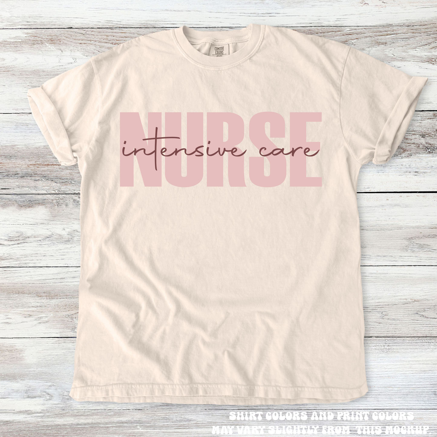 Intensive Care Nurse Comfort Colors Tee Printed On Comfort Colors
