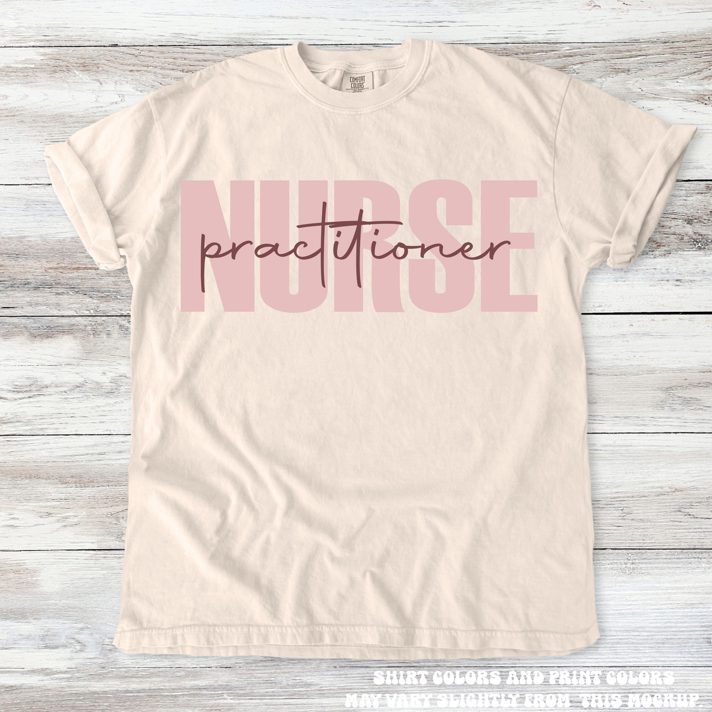 Nurse Practitioner Tee - Printed On Comfort Colors