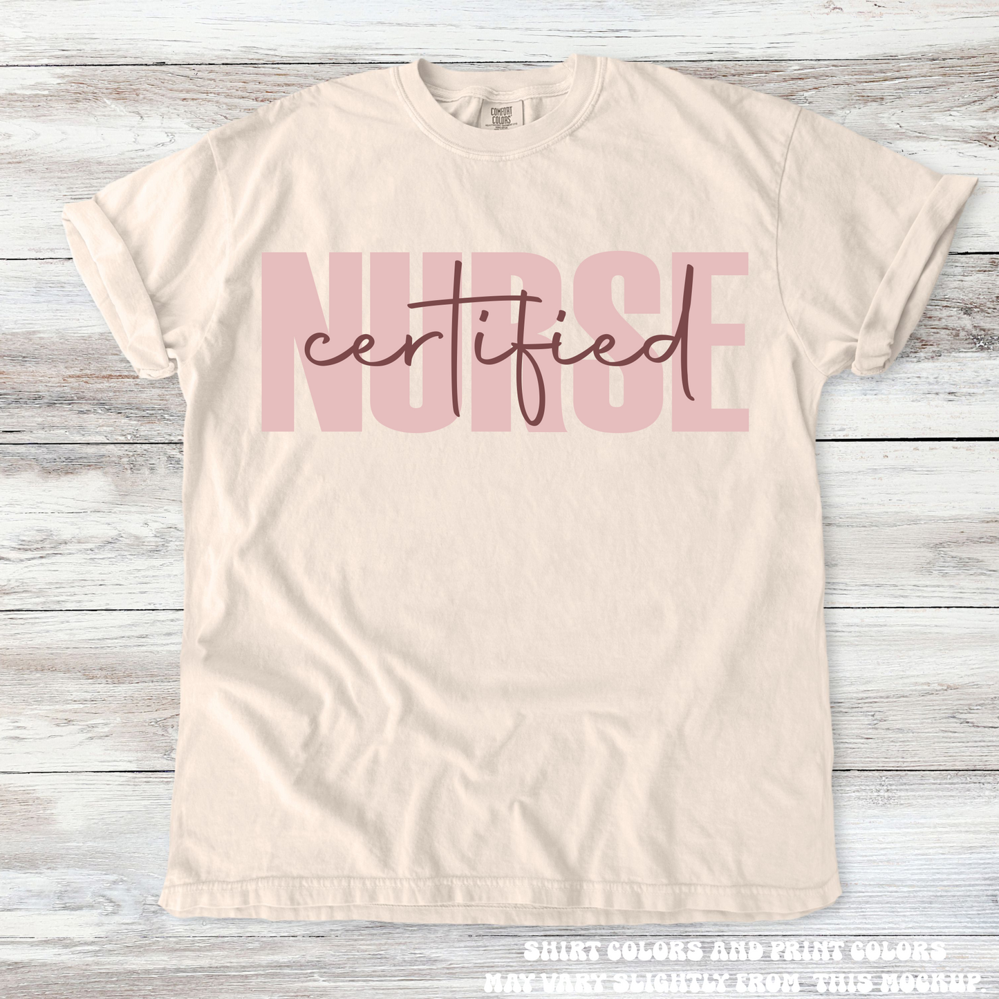 Certified Nurse Comfort Colors Tee Printed On Comfort Colors
