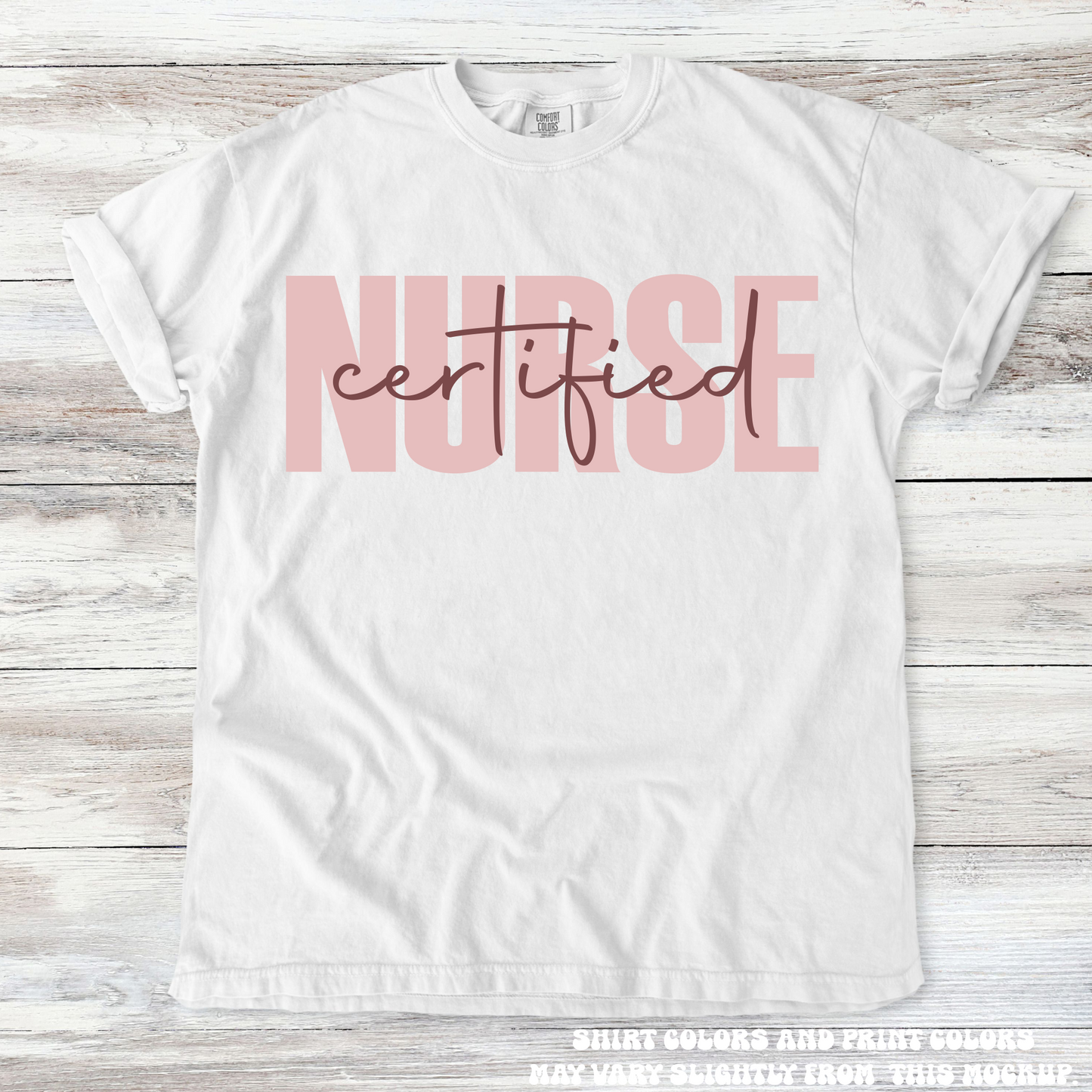 Certified Nurse Comfort Colors Tee Printed On Comfort Colors