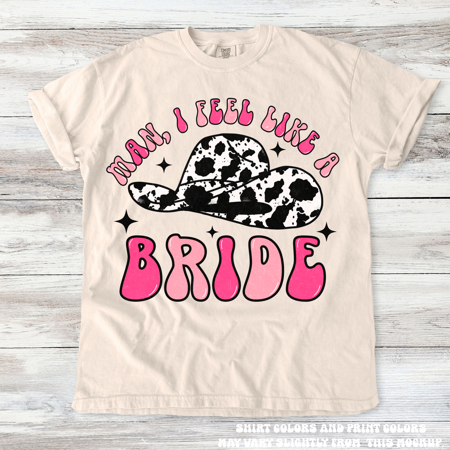 Man I Look Like A Bride Wedding Western Tee - Printed On Comfort Colors