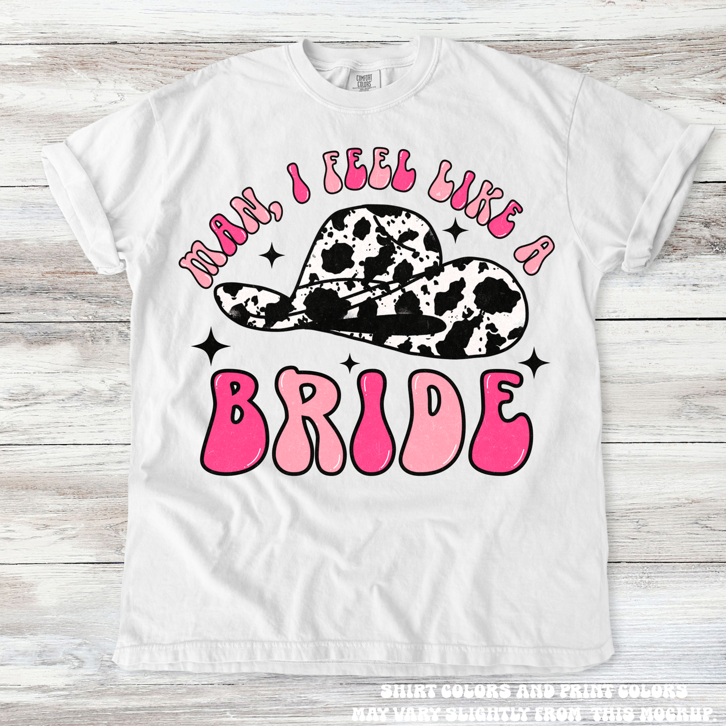 Man I Look Like A Bride Wedding Western Tee - Printed On Comfort Colors