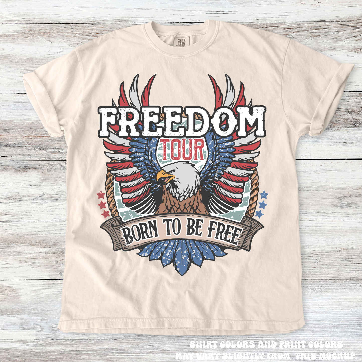 Freedom Tour Born To Be Free Bald Eagle Shirt Printed On Comfort Colors