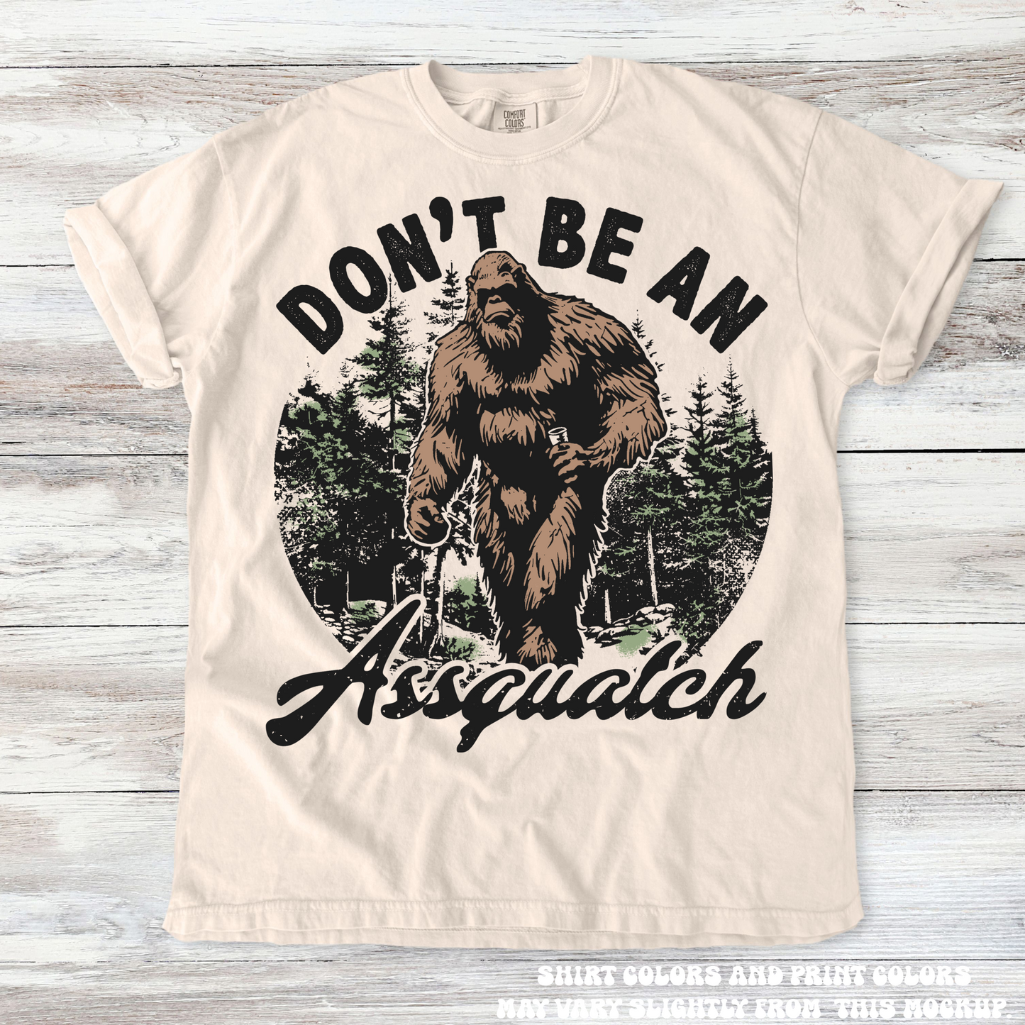 Funny Don't Be A Assquatch Sasquatch Shirt Printed On Comfort Colors