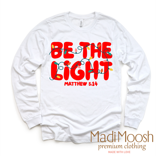 Be The Light Christmas Shirt - Christian Tee