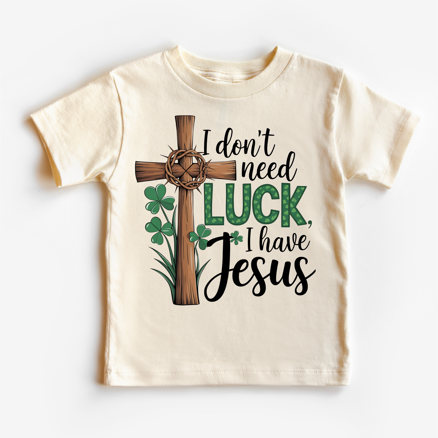 I Don't Need Luck I Have Jesus St. Patrick's Day Shirt - Christian Kids & Adult Tee