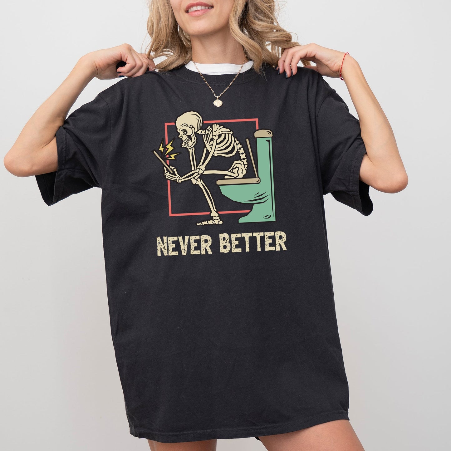 Never Better, Skeleton, Bathroom, Funny, Witch, Aesthetic, Meme, Halloween, Spooky, Costume, Tshirt Comfort Colors T-Shirt