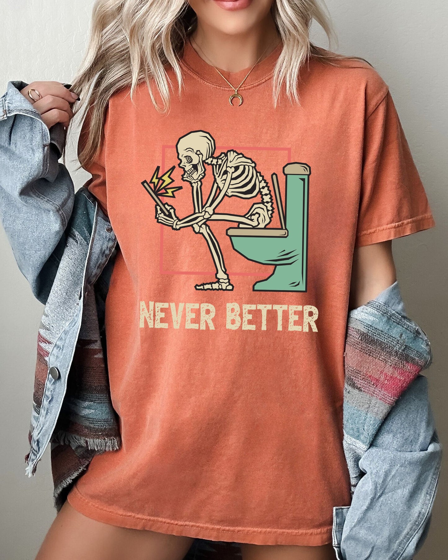 Never Better, Skeleton, Bathroom, Funny, Witch, Aesthetic, Meme, Halloween, Spooky, Costume, Tshirt Comfort Colors T-Shirt