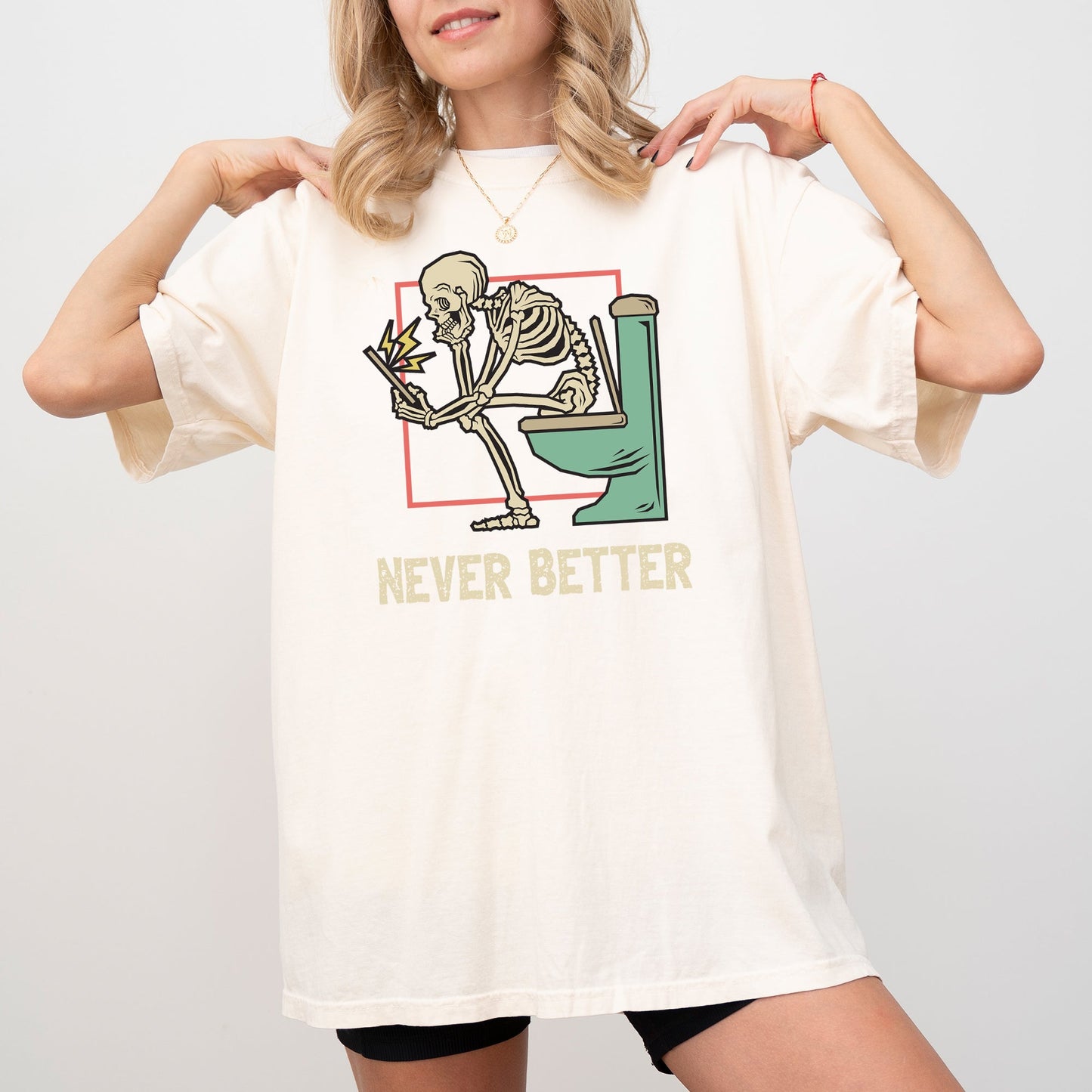 Never Better, Skeleton, Bathroom, Funny, Witch, Aesthetic, Meme, Halloween, Spooky, Costume, Tshirt Comfort Colors T-Shirt