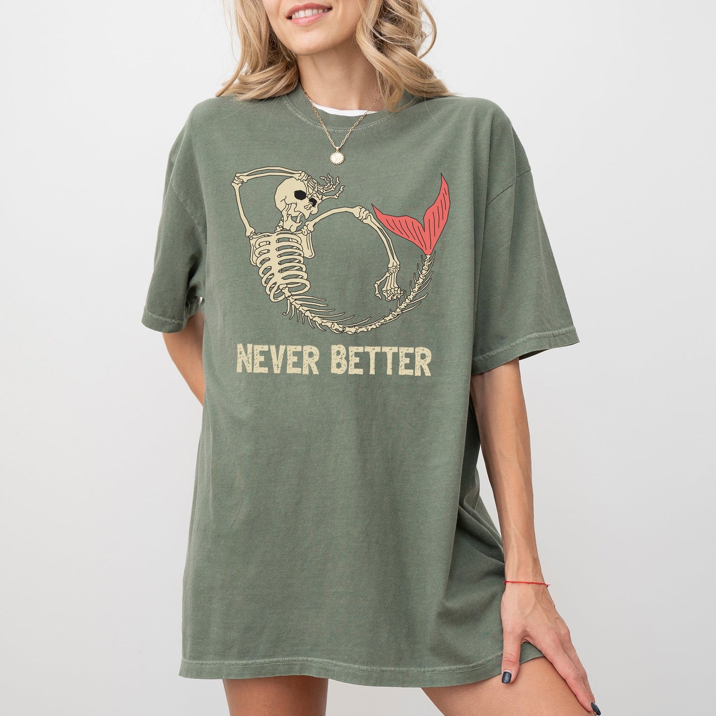 Never Better, Mermaid, Skeleton, Ghost, Funny, Witch, Aesthetic, Meme, Halloween, Spooky, Costume, Tshirt Comfort Colors T-Shirt