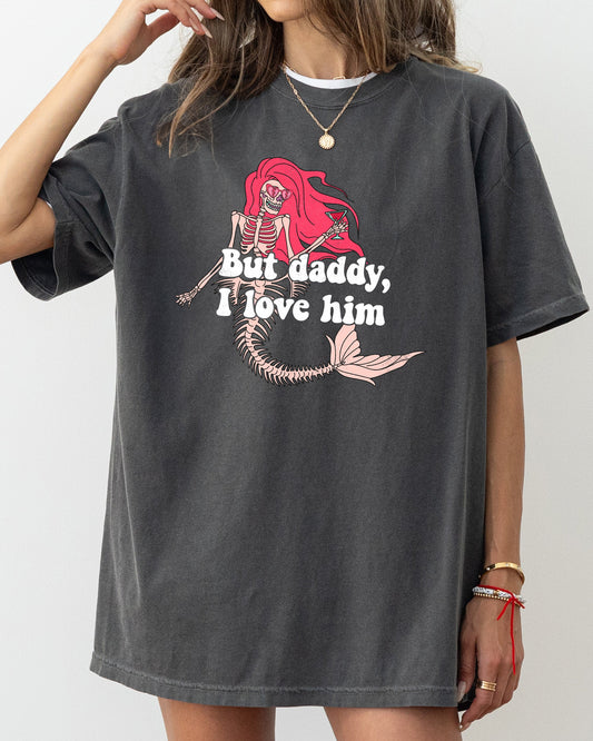 But Daddy I Love Him Mermaid Skeleton Ghost Funny Witch Aesthetic Meme Halloween Spooky Costume Tshirt Comfort Colors T-Shirt