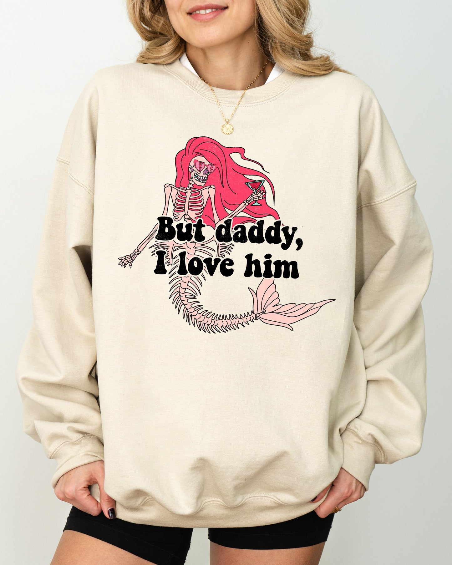 But Daddy I Love Him Mermaid Sweatshirt Costume Halloween Spooky