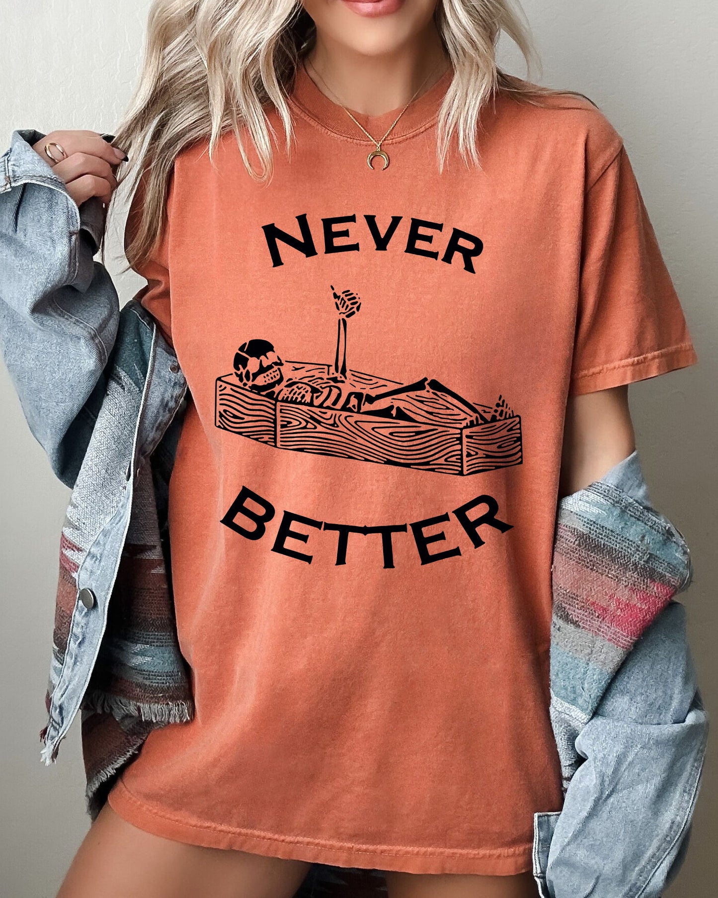 Never Better, Skeleton, Coffin, Funny, Pumpkin, Spooky, Witch, Aesthetic, Meme, Halloween, Costume, Tshirt Comfort Colors T-Shirt