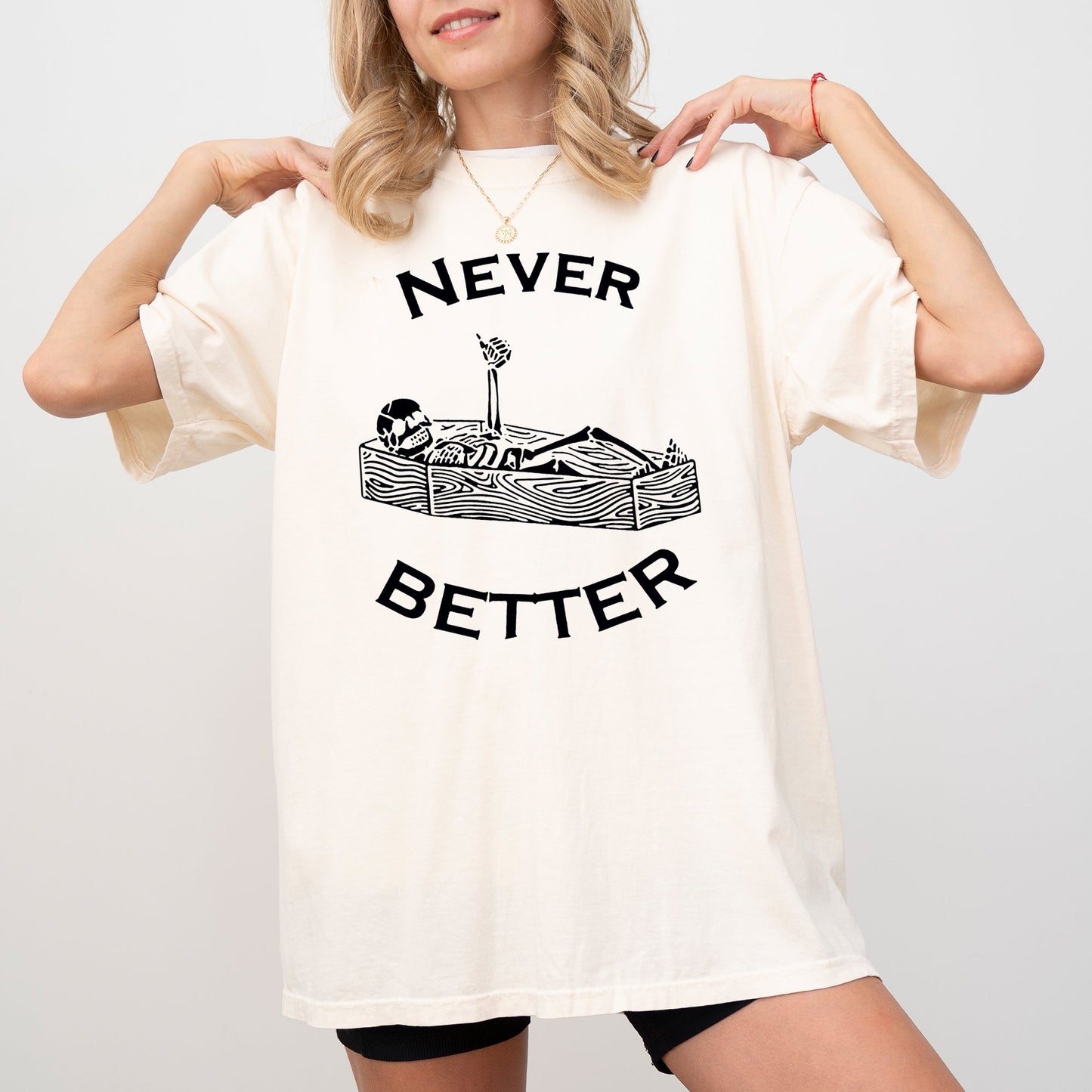 Never Better, Skeleton, Coffin, Funny, Pumpkin, Spooky, Witch, Aesthetic, Meme, Halloween, Costume, Tshirt Comfort Colors T-Shirt