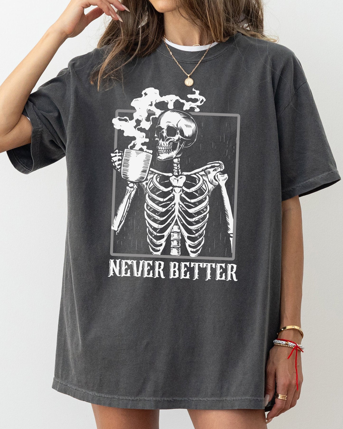 Never Better, Skeleton, Coffee, Witch, Skull, Funny, Spooky, Aesthetic, Meme, Halloween, Costume, Tshirt Comfort Colors T-Shirt