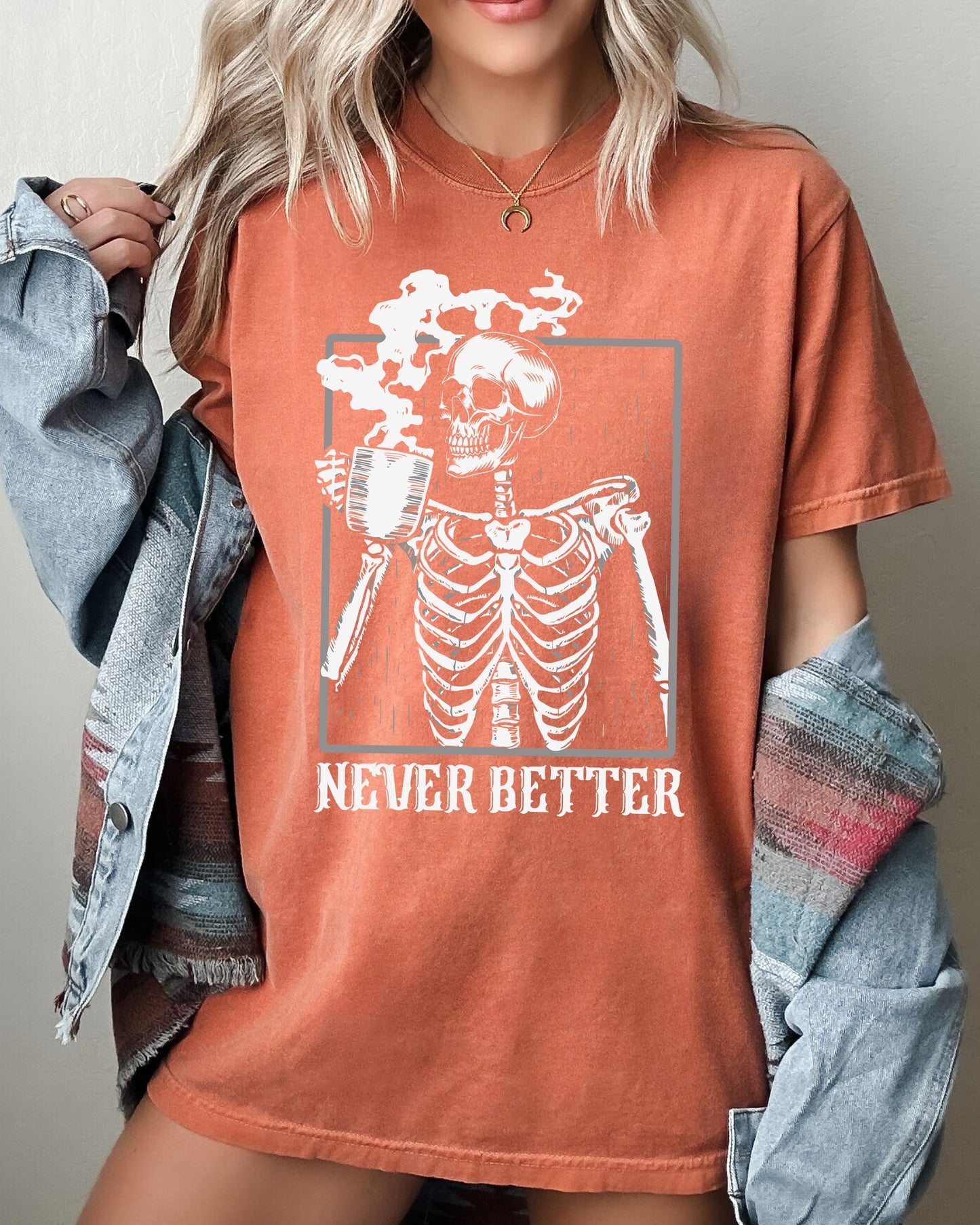 Never Better, Skeleton, Coffee, Witch, Skull, Funny, Spooky, Aesthetic, Meme, Halloween, Costume, Tshirt Comfort Colors T-Shirt