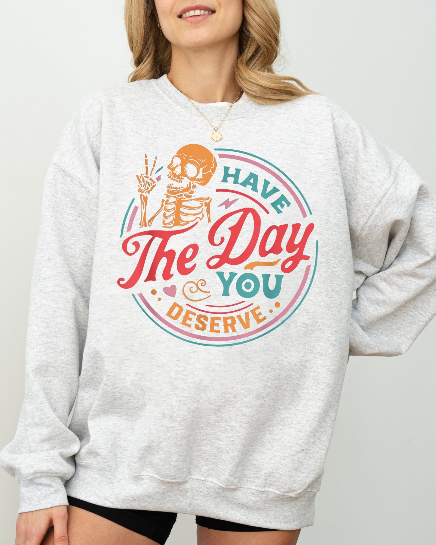 Have The Day You Deserve Funny Spooky Halloween Costume Sweatshirt