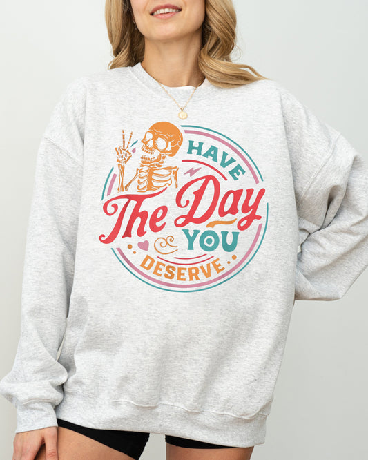 Have The Day You Deserve Funny Spooky Halloween Costume Sweatshirt