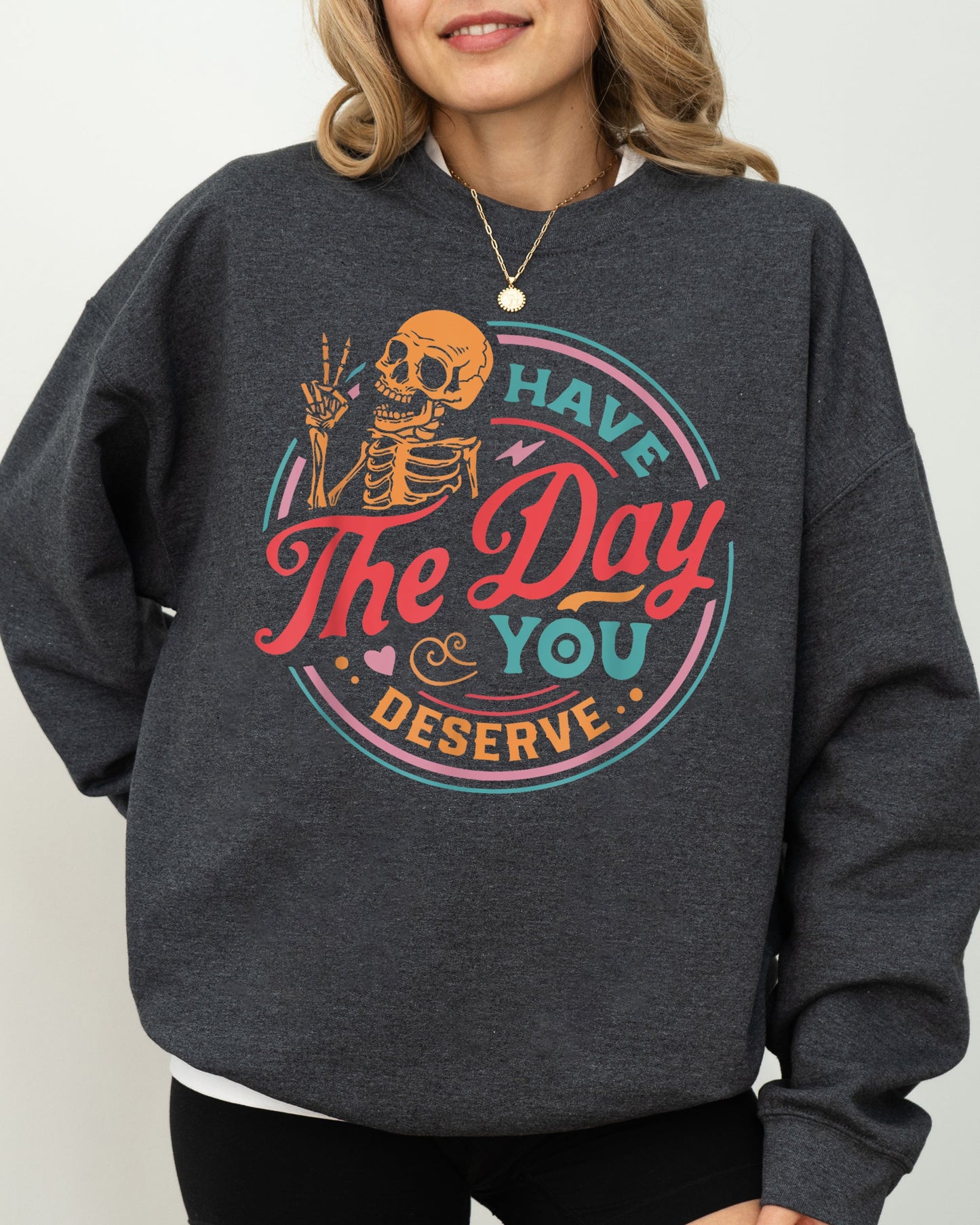Have The Day You Deserve Funny Spooky Halloween Costume Sweatshirt