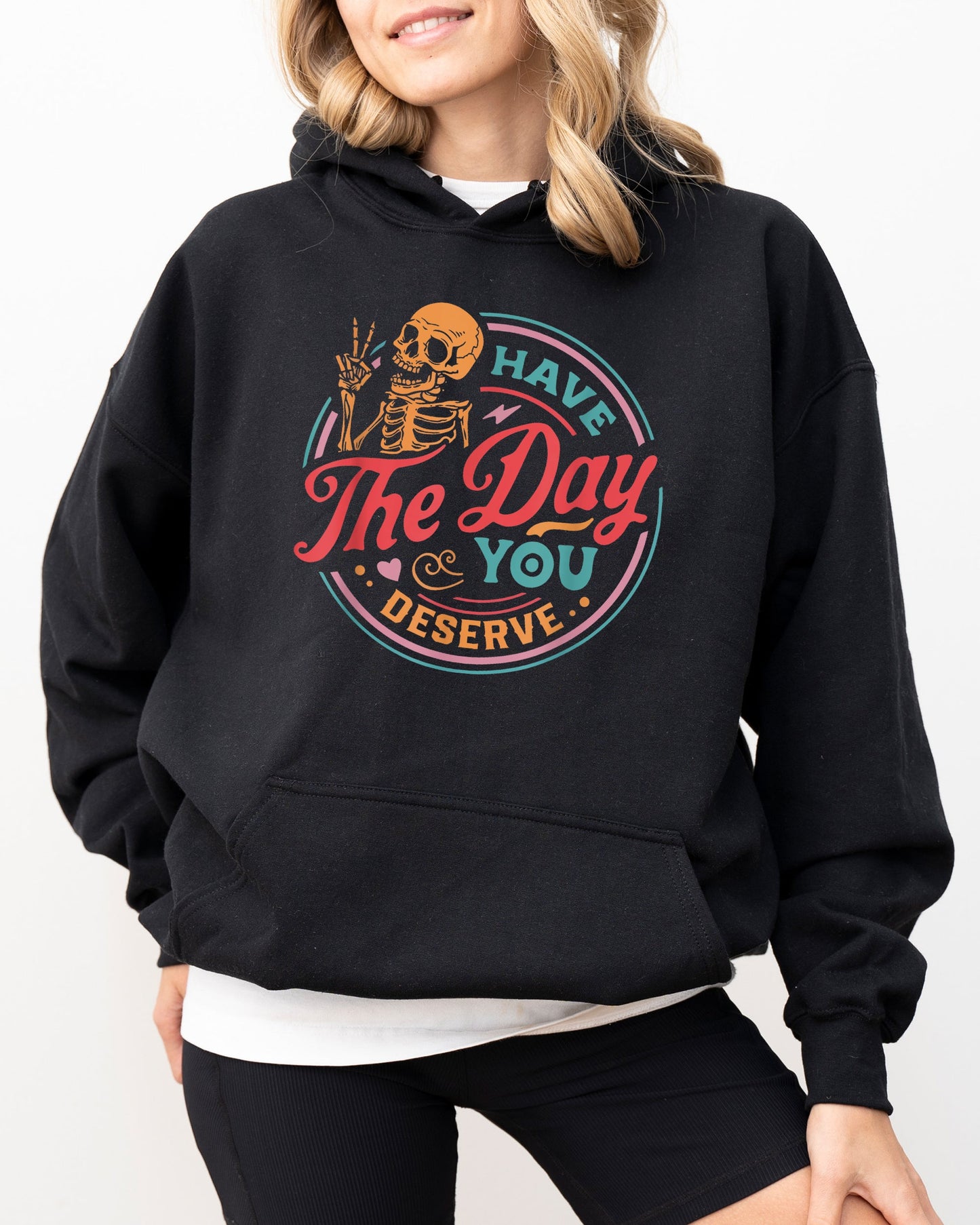 Have The Day You Deserve Skeleton Funny Halloween Costume Hoodie Hooded Sweatshirt